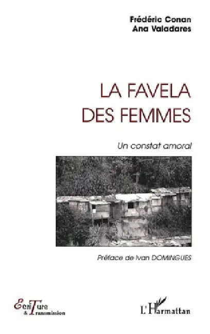 La Favela Des Femmes: Un constat moral by Conan Frederic