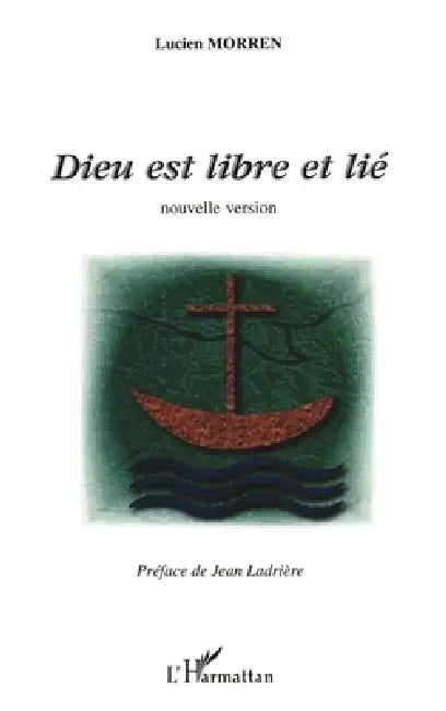 Dieu Est Libre Et Lie: Nouvelle version by François Houtart