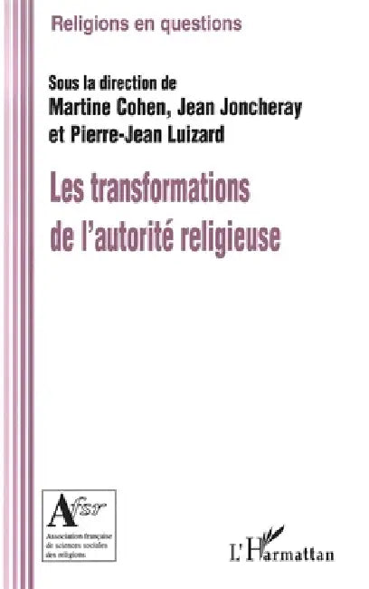 Les transformations de l'autorité religieuse by Cohen Martine, Pierre-Jean Luizard