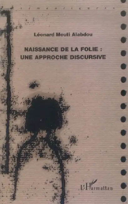 Naissance de la folie: Une approche discursive by Tbd