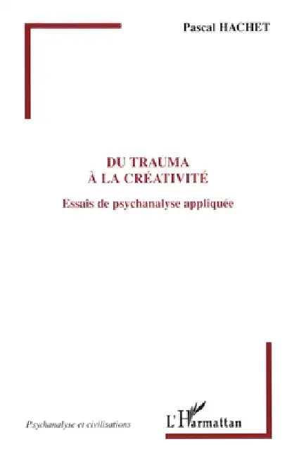 Du trauma à la créativité by Pascal Hachet