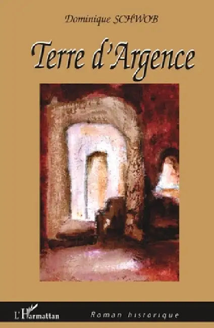Terre d'Argence by Dominique Schwob-Delporte