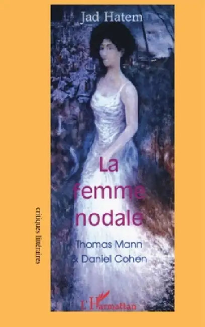 La femme nodale: Thomas Mann et Daniel Cohen by Charbel El Amm