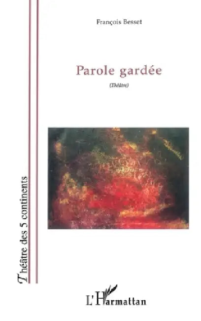 Parole gardée by Besset Francois