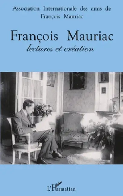 François Mauriac: Lectures et Création by Frebourg