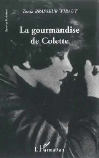 La gourmandise de Colette by Tania Brasseur Wibaut