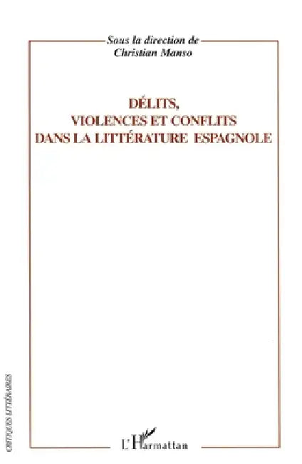 Délits, violence et conflits dans la littérature espagnole by Christian Manso