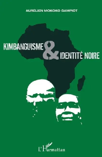 Kimbanguisme et identité noire by Mokoko Gampiot Aurelien
