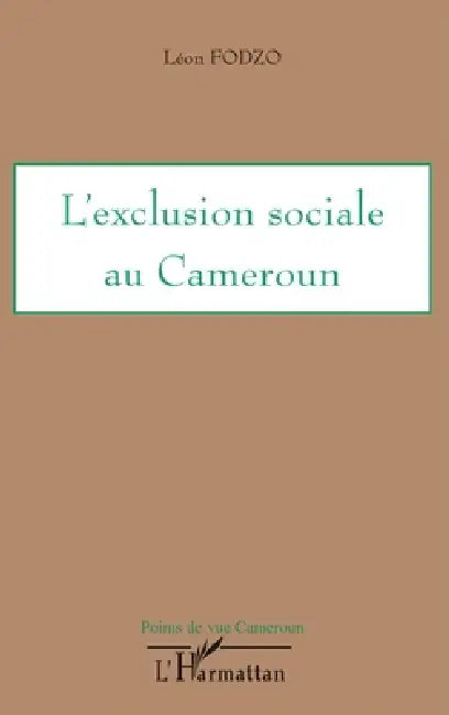 L'exclusion sociale au Cameroun by Léon Fodzo
