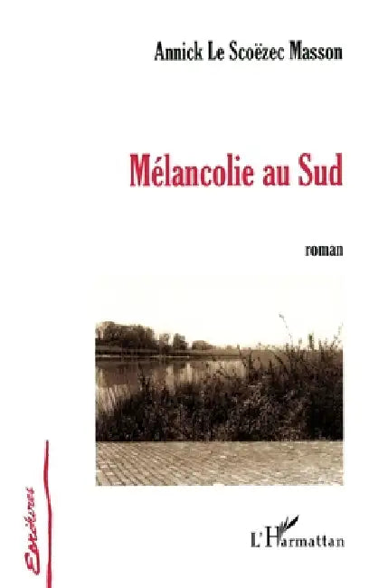 Mélancolie au Sud by Le Scoezec Masson Annick