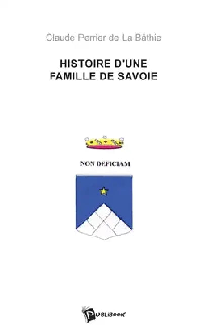Histoire d'une famille de Savoie by Claude Perrier de la Bathie