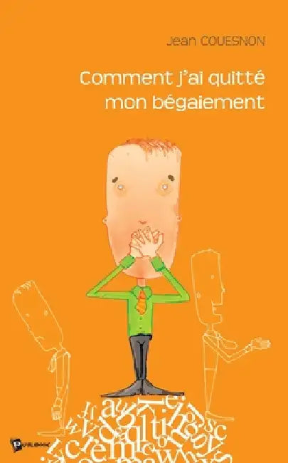 Comment j'ai quitté mon bégaiement by Jean Couesnon