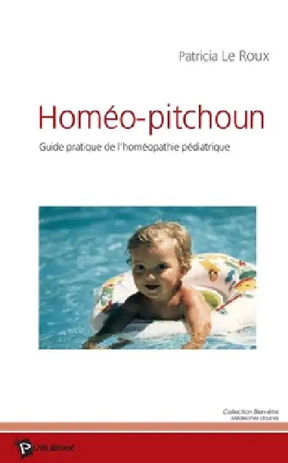 Homéo-pitchoun: Guide pratique de l'homéopathie pédiatrique by Patricia Le Roux