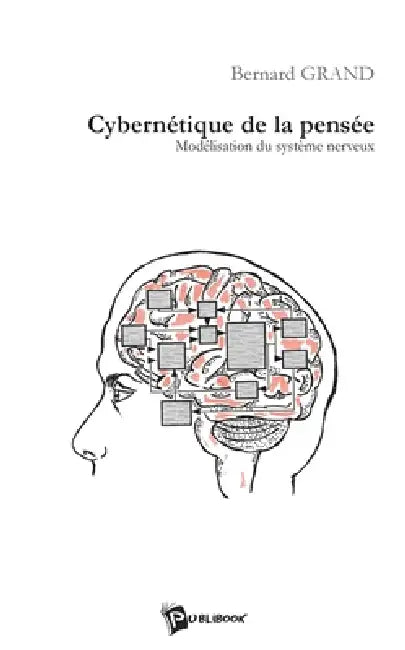 Cybernétique de la pensée by Bernard Grand