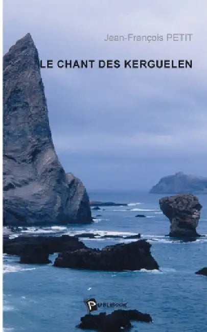 Le Chant des Kerguelen by Jean François Petit