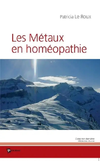 Les métaux en homéopathie by Patricia Le Roux