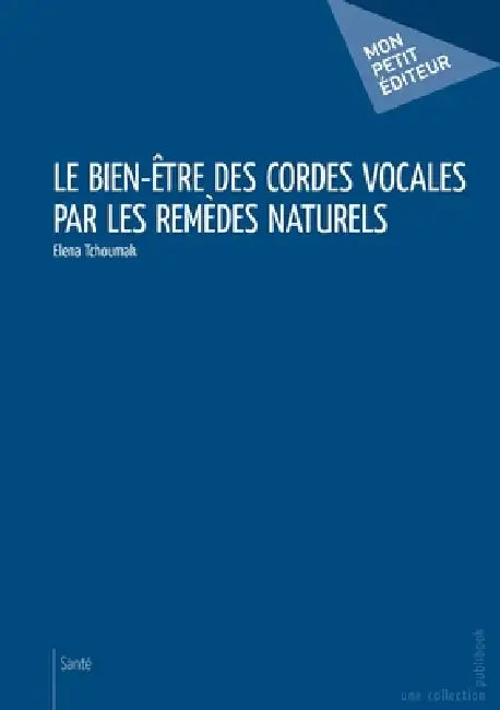 Le Bien-être des cordes vocales par les remèdes naturels Broché by Elena Tchoumak