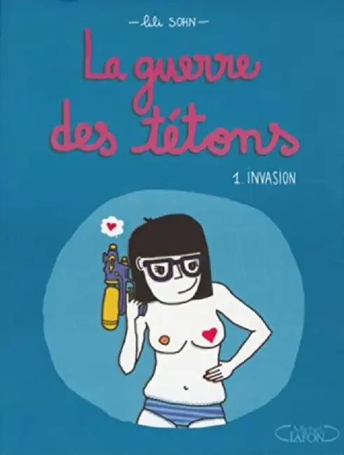 La guerre des tetons 1 Invasion by Lili Sohn