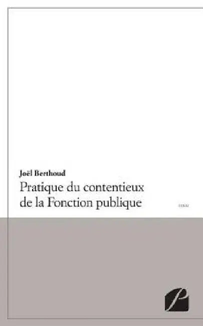 Pratique du contentieux de la Fonction publique by Joël Berthoud