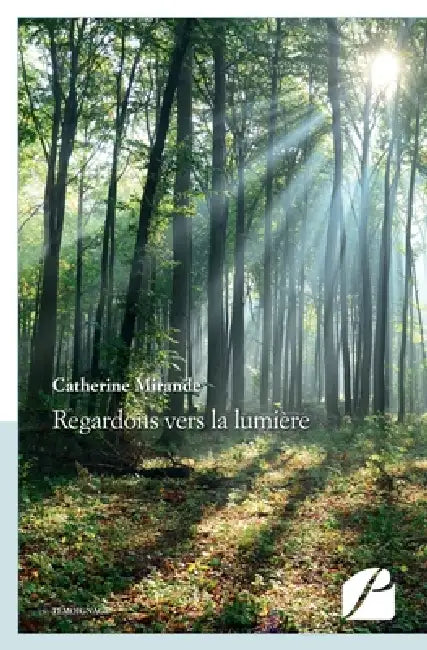 Regardons vers la lumière by Catherine Mirande