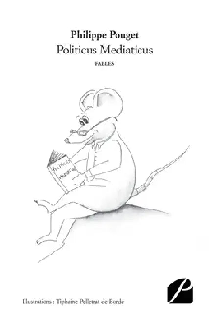 Politicus Mediaticus by Philippe Pouget, Tiphaine Pelletrat de Borde