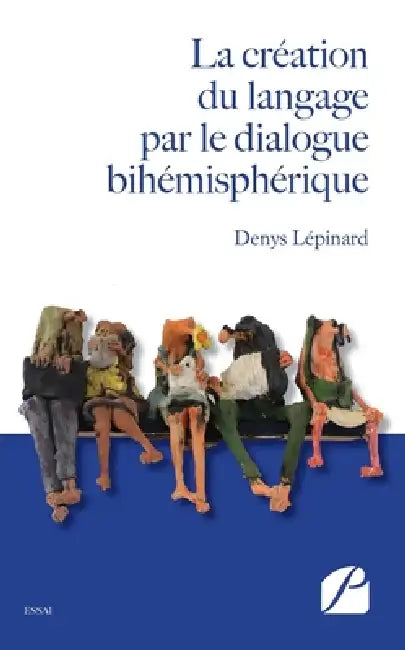 La création du langage par le dialogue bihémisphérique by Denys Lépinard