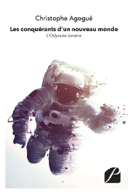Les conquérants d'un nouveau monde: L'Odyssée lunaire by Christophe Agogué
