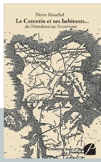 Le Cotentin et ses habitants...: du Néandertal au Numérique by Pierre Mouchel