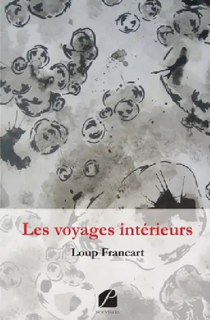 Les voyages intérieurs: Récits insolites 2 by Loup Francart