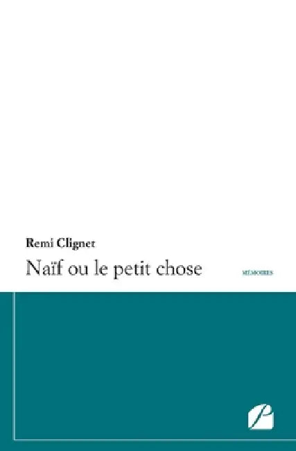 Naïf ou le petit chose by Rémi Clignet