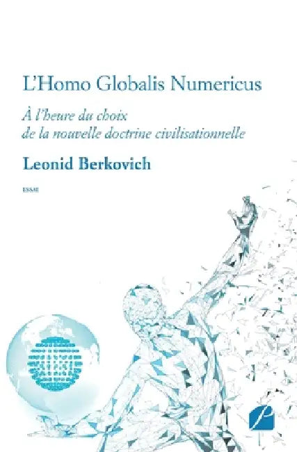 L'Homo Globalis Numericus: À l'heure du choix de la nouvelle doctrine civilisationnelle by Leonid Berkovich