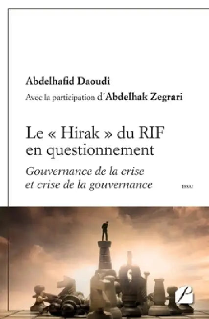 Le «Hirak» du RIF en questionnement: Gouvernance de la crise et crise de la gouvernance by Abdelhafid Daoudi