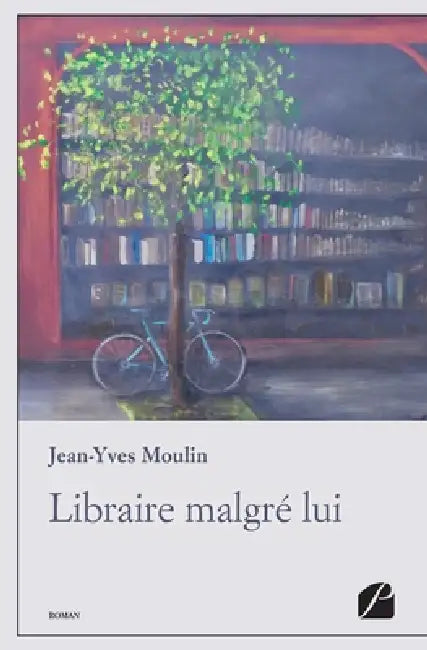 Libraire malgré lui by Jean-Yves Moulin
