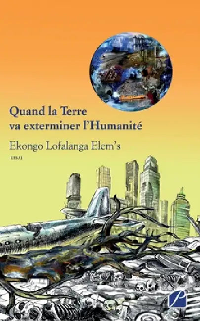 Quand la Terre va exterminer l'Humanité by Ekongo Lofalanga Elem's