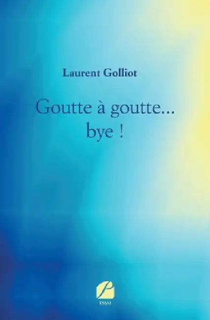 Goutte à goutte... bye ! by Laurent Golliot