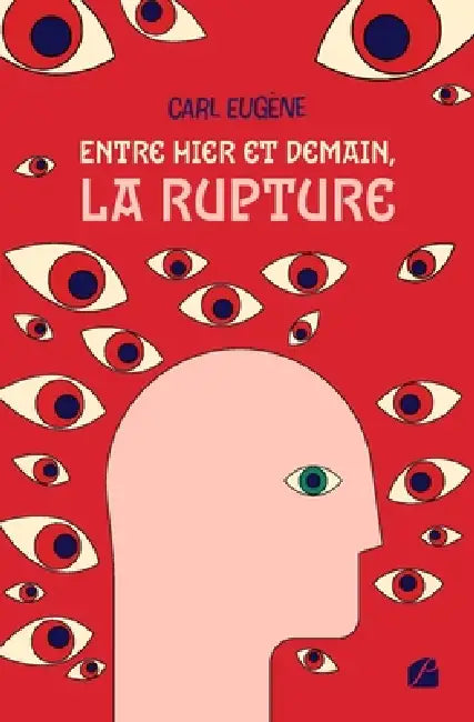 Entre hier et demain, la rupture by Carl Eugène