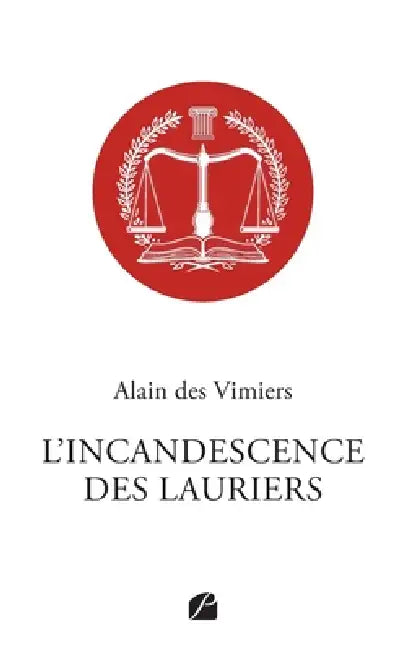 L'incandescence des Lauriers by Alain Des Vimiers