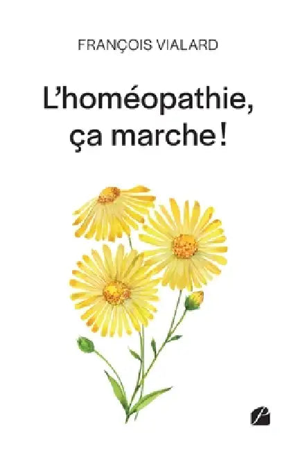 L'homéopathie, ça marche ! by Francois Vialard
