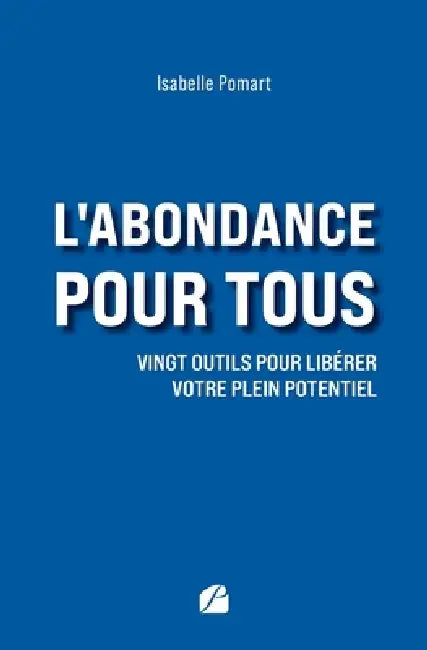 L'abondance pour tous: Vingt outils pour libérer votre plein potentiel by Isabelle Pomart