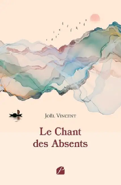 Le Chant des Absents by Joël Vincent