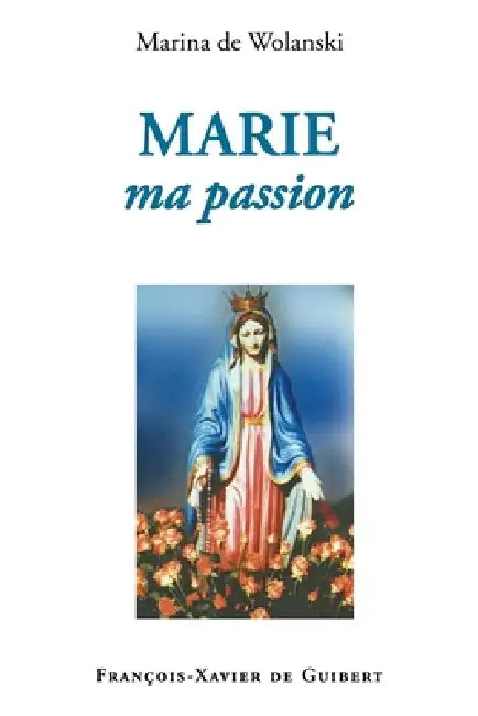 Marie, ma passion by Marina de Wolanski