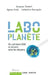 «Labo-planète»: Ou comment 2030 se prépare sans les citoyens by Jacques Testart, Catherine Bourgain, Agnès Sinaï
