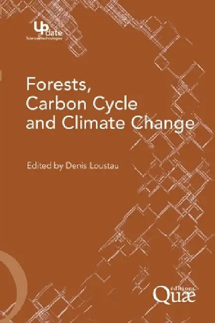 Forests, carbon cycle and climate change by Loustau, Denis