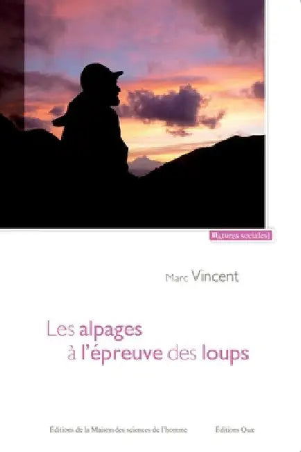 Les alpages à l'épreuve des loups by Vincent, Marc