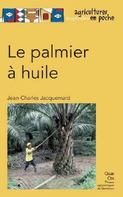 Le palmier à huile by Jacquemard, Jean-Charles