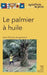 Le palmier à huile by Jacquemard, Jean-Charles
