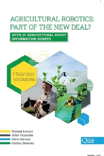 Agricultural robotics: part of the new deal ?: With 27 agricultural robot information sheets. FIRA 2020 conclusions by Sverac, Gaëtan