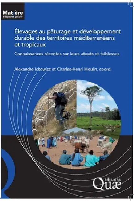 Élevages au pâturage et développement durable des territoires méditerranéens et tropicaux: Connaissances récentes sur leurs atouts et faiblesses by Charles-Henri Moulin, Alexandre Ickowicz