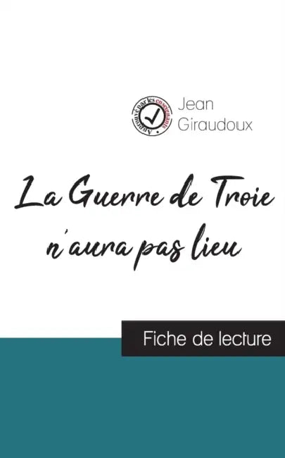 La Guerre de Troie n'aura pas lieu de Jean Giraudoux (fiche de lecture et analyse complète de l'oeuvre) by Jean Giraudoux