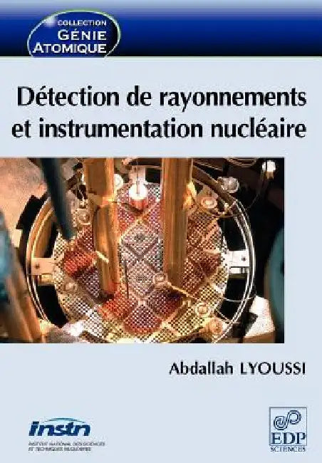 Détection de rayonnements et instrumentation nucléaire by Lyoussi, Abdallah